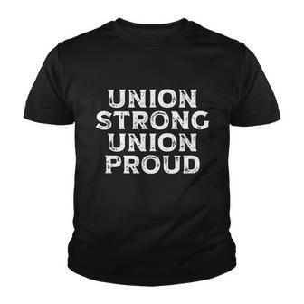 Union Strong Union Proud Labor Day Union Worker Laborer Cool Gift Youth T-shirt - Monsterry