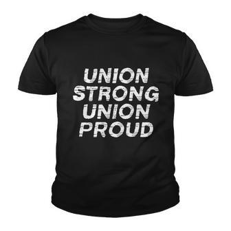Union Strong Union Proud Labor Day Union Worker Laborer Gift Youth T-shirt - Monsterry