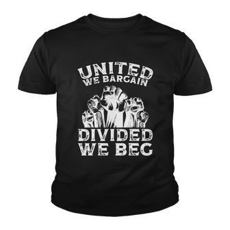 United We Bargain Divided We Beg Labor Day Union Worker Gift V2 Youth T-shirt - Monsterry