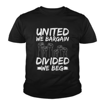 United We Bargain Divided We Beg Labor Day Union Worker Gift Youth T-shirt - Monsterry CA