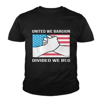 United We Bargain Divided We Beg Union Worker Pride Us Flag Gift Youth T-shirt - Monsterry UK