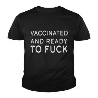 Vaccinated And Ready To Fuck Youth T-shirt - Monsterry