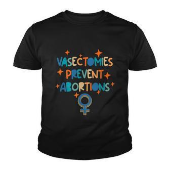 Vasectomies Prevent Abortions Pro Choice Female Rights Youth T-shirt - Monsterry
