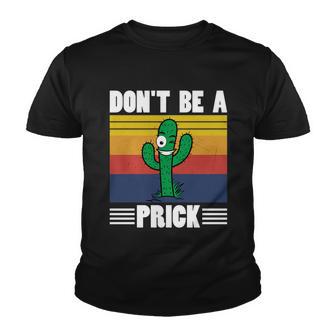 Vintage Cactus Dont Be A Prick Shirt Funny Cactus Youth T-shirt - Thegiftio UK