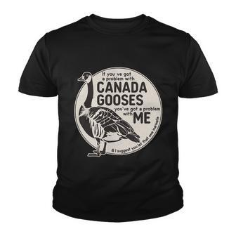 Vintage Funny If You Got A Problem With Canada Gooses Youth T-shirt - Monsterry DE