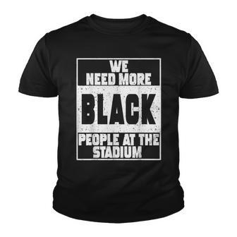 Vintage Pride We Need More Black People At The Stadium V2 Youth T-shirt - Thegiftio UK
