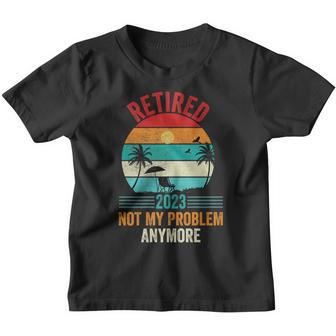 Vintage Retired 2023 Not My Problem Anymore Retirement V2 Youth T-shirt - Thegiftio UK