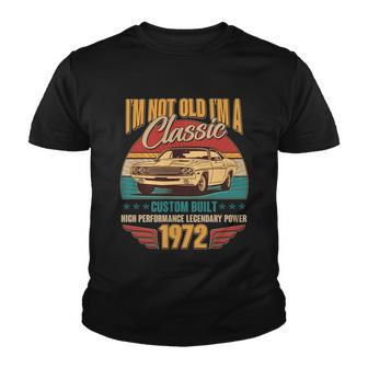 Vintage Retro Im Not Old Im A Classic 1972 50Th Birthday Classic Car Lover Youth T-shirt