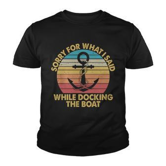 Vintage Sorry For What I Said While Docking The Boat Youth T-shirt - Monsterry DE