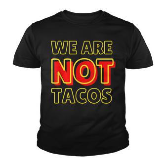 We Are Not Tacos Jill Biden Breakfast Taco Latino Quote Youth T-shirt - Thegiftio UK