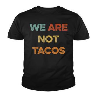 We Are Not Tacos Vintage We Are Not Your Breakfast Taco Youth T-shirt - Thegiftio UK