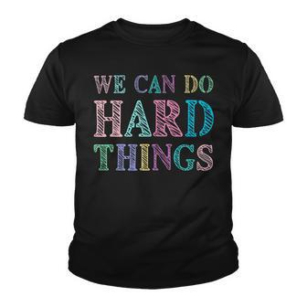 We Can Do Hard Things Motivated Teacher Youth T-shirt - Seseable