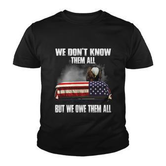 We Dont Know Them All But We Owe Them All America Eagle Veteran Soldier Youth T-shirt - Thegiftio UK