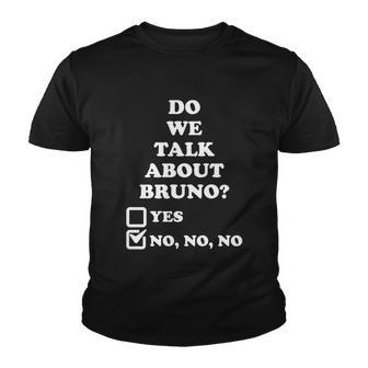 We Don’T Talk About Bruno… Do We Encanto Tshirt Youth T-shirt - Monsterry