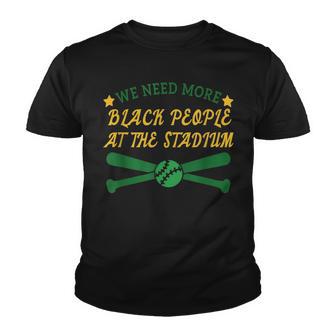 We Need More Black People At The Stadium - Funny Baseball Youth T-shirt - Thegiftio UK