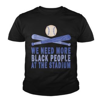 We Need More Black People At The Stadium V4 V2 Youth T-shirt - Thegiftio UK