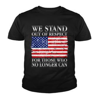 We Stand Out Of Respect Support Our Troops Youth T-shirt - Monsterry DE