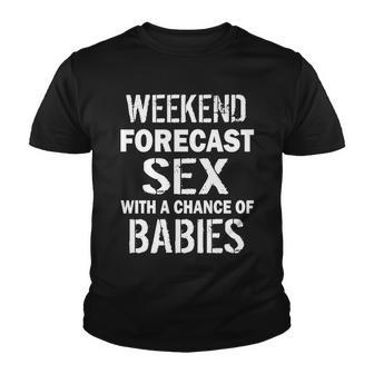 Weekend Forecast Sex With A Chance Of Babies Youth T-shirt - Monsterry DE