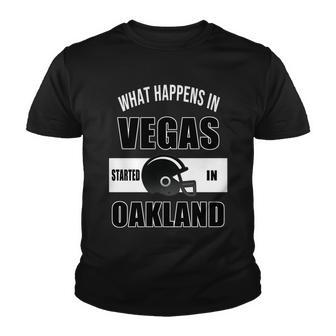 What Happens In Vegas Started In Oakland Football Youth T-shirt - Monsterry