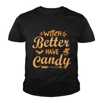 Witch Better Have Candy Halloween Quote Youth T-shirt - Monsterry