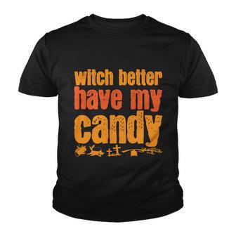 Witch Better Have My Candy Halloween Quote V3 Youth T-shirt - Monsterry