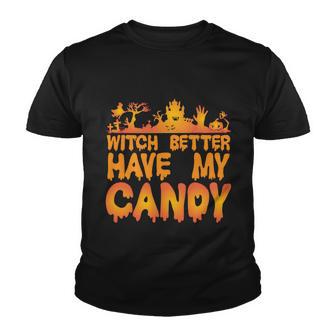Witch Better Have My Candy Halloween Quote V4 Youth T-shirt - Monsterry