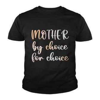 Women Pro Choice Feminist Rights Mother By Choice For Choice Youth T-shirt - Monsterry AU