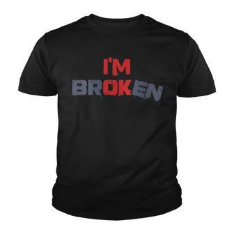 Womens Grief Keepsake Broken Invisible Illness Im Ok Im Broken Youth T-shirt - Thegiftio UK