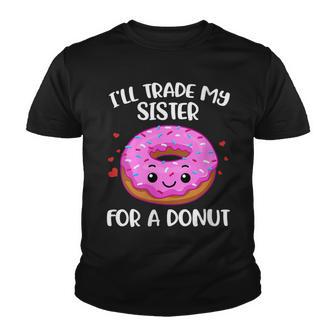 Womens Ill Trade My Sister For A Donut Youth T-shirt - Thegiftio UK