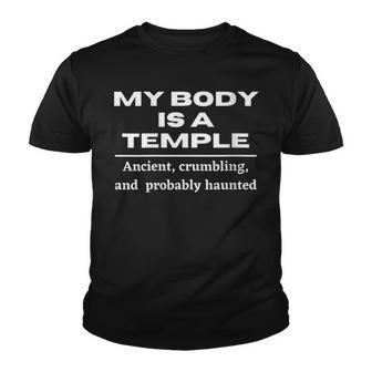 Womens My Body Is A Temple Ancient Crumbling And Probably Haunted Youth T-shirt - Thegiftio UK