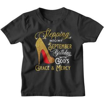 Womens Stepping Into My September Birthday With Gods Grace Mercy V3 Youth T-shirt - Thegiftio UK
