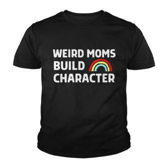 Womens Weird Moms Build Character Youth T-shirt - Monsterry UK