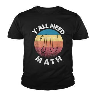 Yall Need Math Funny Mathematics Teacher Pi Number Retro Youth T-shirt - Thegiftio UK