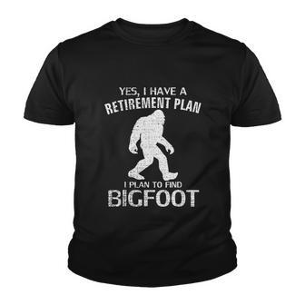 Yes I Do Have A Retirement Plan Bigfoot Funny Youth T-shirt - Monsterry AU