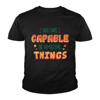 You Are Capable Of Amazing Things Inspirational Quote Youth T-shirt - Monsterry UK
