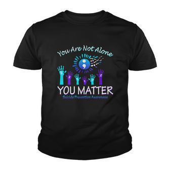 You Are Not Alone You Matter Suicide Prevention Awareness Youth T-shirt - Monsterry