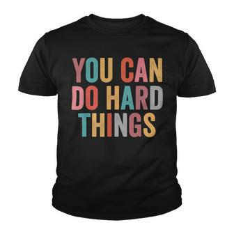 You Can Do Hard Things Motivational Testing Day Teacher V4 Youth T-shirt - Seseable