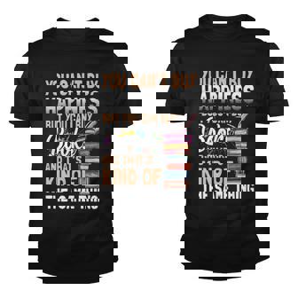You Cant Buy Happiness But You Can Buy Books And Youth T-shirt - Thegiftio UK