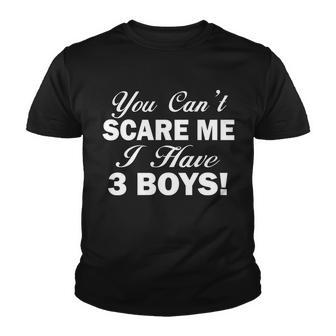You Cant Scare Me I Have 3 Boys Tshirt Youth T-shirt - Monsterry