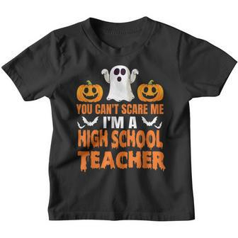 You Cant Scare Me Im A High School Teacher Halloween Gift Youth T-shirt - Thegiftio UK