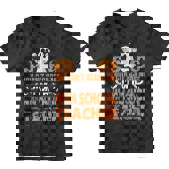 You Cant Scare Me Im A High School Teacher Halloween Gift Youth T-shirt - Thegiftio