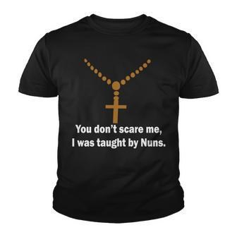 You Dont Scare Me I Was Taught By Nuns Tshirt Youth T-shirt - Monsterry AU