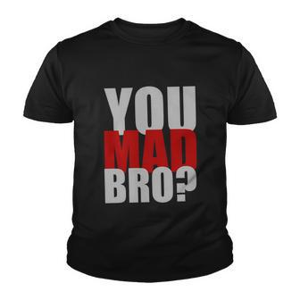 You Mad Bro Funny Youth T-shirt - Monsterry AU