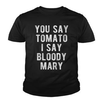 You Say Tomato I Say Bloody Mary Funny V2 Youth T-shirt - Thegiftio UK