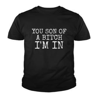 You Son Of A Bitch Im In Meme Tshirt Youth T-shirt - Monsterry