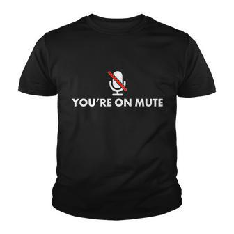 Youre On Mute Tshirt Youth T-shirt - Monsterry UK