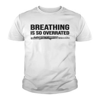 Breathing Is So Overrated Flutist Gift Idea Funny Flute Youth T-shirt - Thegiftio UK