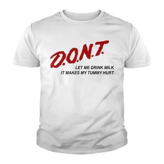 Dont Let Me Drink Milk It Makes My Tummy Hurt Youth T-shirt - Thegiftio UK
