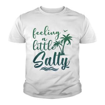 Feeling A Little Salty Summer Vibes Beach Vacay Summertime Youth T-shirt - Thegiftio UK