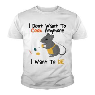 Funny I Dont Want To Cook Anymore I Want To Die V2 Youth T-shirt - Thegiftio UK